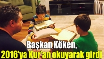 Başkan Köken, 2016’ya Kur’an okuyarak girdi