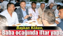 Başkan Köken, baba ocağında iftar yaptı