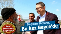 Başkan Köken, bu kez Beyce’de