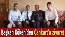 Başkan Köken’den Cankurt’a ziyaret