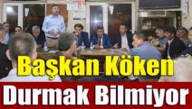 Başkan Köken Durmak Bilmiyor