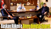 Başkan Köken’e Umre dönüşü ziyaret