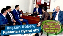 Başkan Köken, muhtarları ziyaret etti