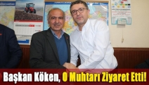 Başkan Köken, o muhtarı ziyaret etti!