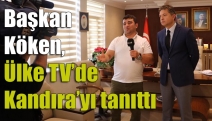 Başkan Köken, Ülke TV’de Kandıra’yı tanıttı