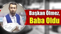 Başkan Ölmez, baba oldu