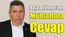 Başkan Ölmez’den muhtarlara cevap