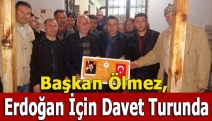 Başkan Ölmez, Erdoğan için davet turunda