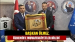 Başkan Ölmez, Özdemir’e muvaffakiyetler diledi