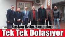 Başkan Özder, kurumları tek tek dolaşıyor