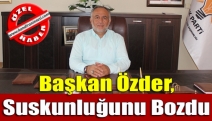 Başkan Özder, suskunluğunu bozdu