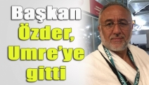 Başkan Özder, Umre’ye gitti