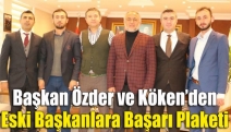 Başkan Özder ve Köken’den eski başkanlara başarı plaketi