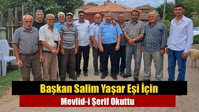 Başkan Salim Yaşar Eşi İçin Mevlid-i Şerif Okuttu