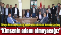 Başkan Satılmış, “Kimsenin adamı olmayacağız”