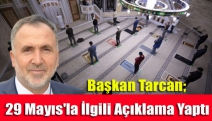 Başkan Tarcan; 29 Mayıs'la İlgili Açıklama Yaptı