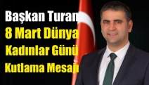 Başkan Turan 8 Mart Dünya Kadınlar Günü Kutlama Mesajı