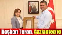 Başkan Turan, Gaziantep’te