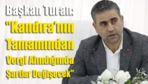 Başkan Turan: "Kandıra’nın Tamamından Vergi Alındığında Şartlar Değişecek"