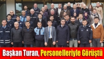 Başkan Turan, Personelleriyle Görüştü