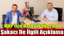 Başkan Uğur’dan Şakacı ile ilgili açıklama