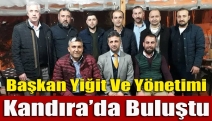 Başkan Yiğit ve yönetimi Kandıra’da buluştu