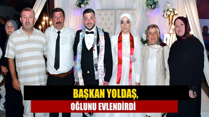 Başkan Yoldaş, oğlunu evlendirdi