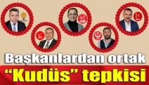 Başkanlardan ortak “Kudüs” tepkisi