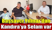 Başsavcı Yılmaz’dan Kandıra’ya selam var