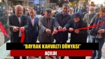 “Bayrak Kahvaltı Dünyası” açıldı