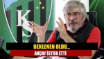 Beklenen oldu… Akçay istifa etti