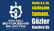 Belde A.Ş.'de sözleşme tamam. Gözler Kandıra'da