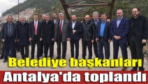 Belediye başkanları Antalya'da toplandı
