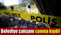 Belediye çalışanı canına kıydı!