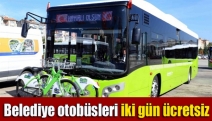 Belediye otobüsleri iki gün ücretsiz