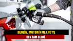 Benzin, motorin ve LPG'ye dev zam geldi