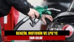 Benzin, motorin ve LPG'ye zam geldi