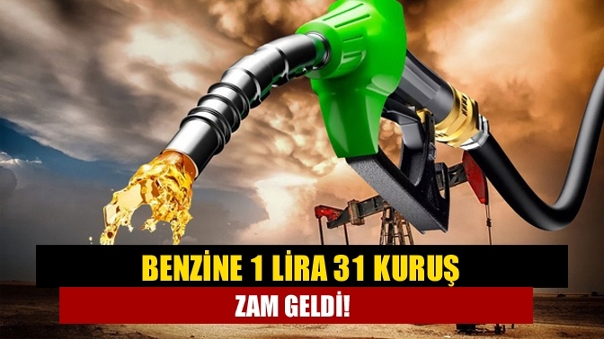 Benzine 1 lira 31 kuruş zam geldi!