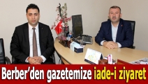 Berber’den gazetemize iade-i ziyaret