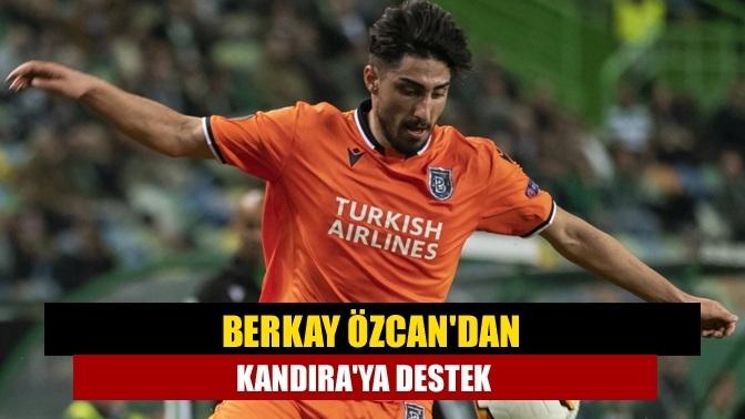 Berkay Özcan'dan Kandıra'ya destek