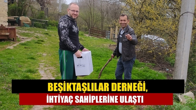 Beşiktaşlılar Derneği, ihtiyaç sahiplerine ulaştı