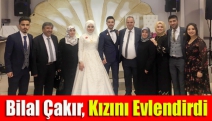 Bilal Çakır, kızını evlendirdi