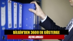 Bilgin'den 3600 ek gösterge açıklaması