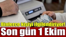 Binlerce kişiyi ilgilendiriyor! Son gün 1 Ekim