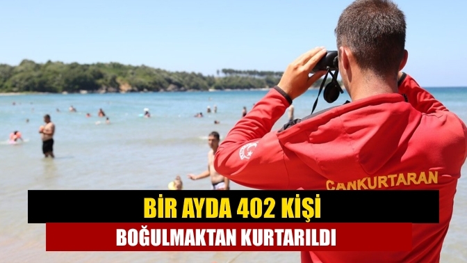 Bir ayda 402 kişi boğulmaktan kurtarıldı