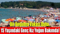 Bir boğulma vakası daha.. 15 yaşındaki genç kız yoğun bakımda!