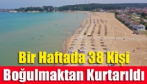 Bir haftada 38 kişi boğulmaktan kurtarıldı