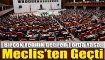 Birçok yenilik getiren Torba Yasa, Meclis’ten geçti