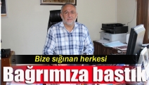 Bize sığınan herkesi bağrımıza bastık