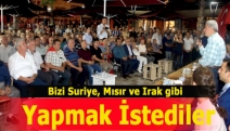 Bizi Suriye, Mısır ve Irak gibi yapmak istediler